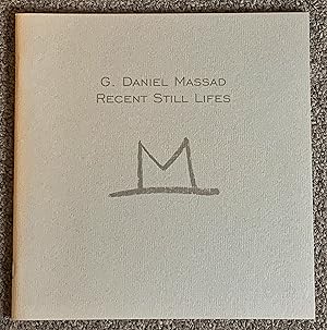Seller image for G. Daniel Massad; Recent Still Lifes [Exhibition Catalog] May 21 - June 21, 1998 At Suzanne H. Arnold Art Gallery for sale by DogStar Books