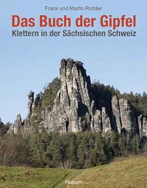 Bild des Verkufers fr Das Buch der Gipfel : Klettern in der Schsischen Schweiz zum Verkauf von AHA-BUCH GmbH