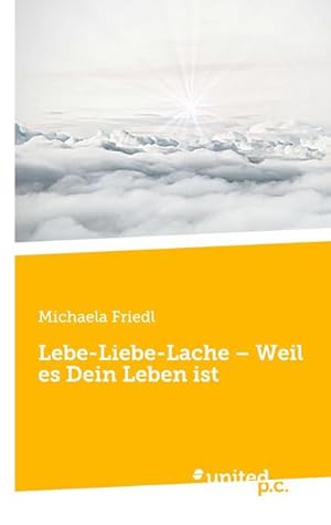 Imagen del vendedor de Lebe-Liebe-Lache  Weil es Dein Leben ist a la venta por AHA-BUCH GmbH