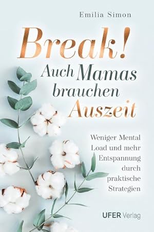 Bild des Verkufers fr Break! Auch Mamas brauchen Auszeit: Weniger Mental Load und mehr Entspannung durch praktische Strategien zum Verkauf von AHA-BUCH GmbH