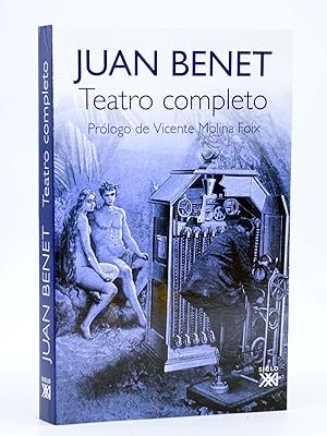 JUAN BENET: TEATRO COMPLETO (Juan Benet) Siglo XXI, 2010. OFRT