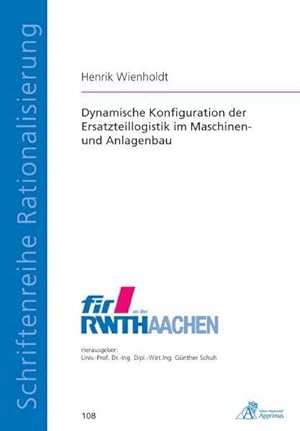 Bild des Verkufers fr Dynamische Konfiguration der Ersatzteillogistik im Maschinen- und Anlagenbau (Schriftenreihe Rationalisierung) zum Verkauf von Rheinberg-Buch Andreas Meier eK