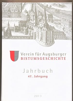 Bild des Verkufers fr Jahrbuch des Vereins fr Augsburger Bistumsgeschichte 47. Jahrgang, 2013 zum Verkauf von avelibro OHG