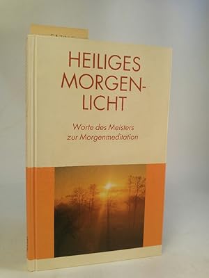 Bild des Verkufers fr Heiliges Morgenlicht. Worte des Meisters zur Morgenmeditation zum Verkauf von ANTIQUARIAT Franke BRUDDENBOOKS