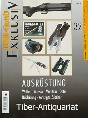 Wild und Hund Exclusiv. Nr. 32. Ausrüstung. Waffen - Messer - Munition - Optik - Bekleidung - son...