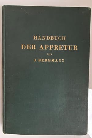 Bild des Verkufers fr Handbuch der Appretur. Ergnzt und herausgegeben von Chr. Marschik. Mit 286 Textabbildungen. zum Verkauf von Treptower Buecherkabinett Inh. Schultz Volha