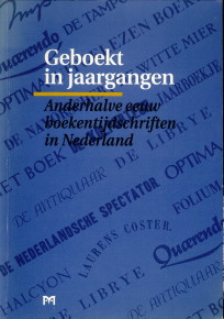 Bild des Verkufers fr Geboekt in jaargangen. Anderhalve eeuw boektijdschriften in Nederland zum Verkauf von Antiquariaat Parnassos vof