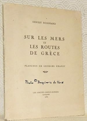 Seller image for Sur les mers et les routes de Grce. Planches de Georges Chapot. for sale by Bouquinerie du Varis