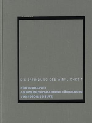Bild des Verkufers fr Die Erfindung der Wirklichkeit. Photographie an der Kunstakademie Dsseldorf von 1970 bis heute. zum Verkauf von Antiquariat Lenzen