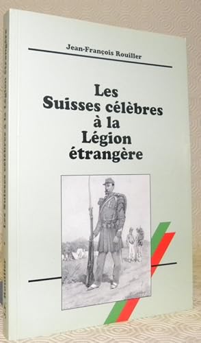 Bild des Verkufers fr Les suisses clbres  la Lgion trangre. zum Verkauf von Bouquinerie du Varis