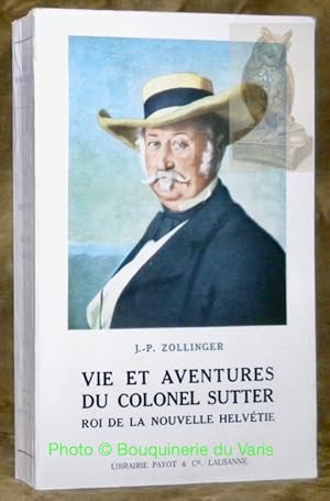 Seller image for Vie et aventures du Colonel Sutter, Roi de la Nouvelle-Helvtie. Traduction de H. Matthey. Avec deux cartes. for sale by Bouquinerie du Varis