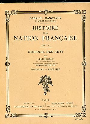 HISTOIRE DE LA NATION FRANÇAISE : TOME XI : HISTOIRE DES ARTS par Louis GILLET . Illustrations de...
