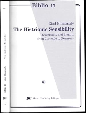 Bild des Verkufers fr The histrionic sensibility. Theatricality and identity from Corneille to Rousseau. zum Verkauf von ArturusRex