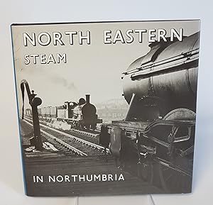 Seller image for North Eastern Steam in Northumbria for sale by CURIO