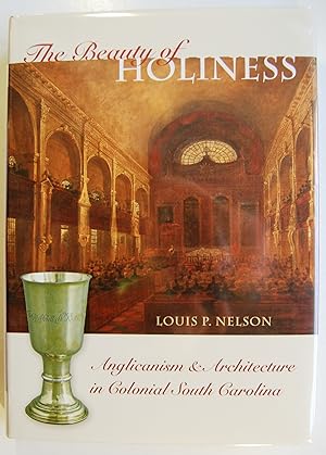 Beauty of Holiness : Anglicanism and Architecture in Colonial South Carolina