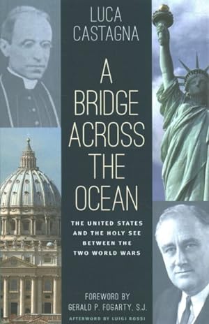 Image du vendeur pour Bridge Across the Ocean : The United States and the Holy See Between the Two World Wars mis en vente par GreatBookPricesUK