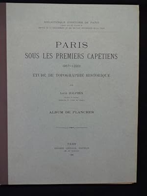 Paris sous les premiers capétiens (987-1223). Etude de topographie historique.