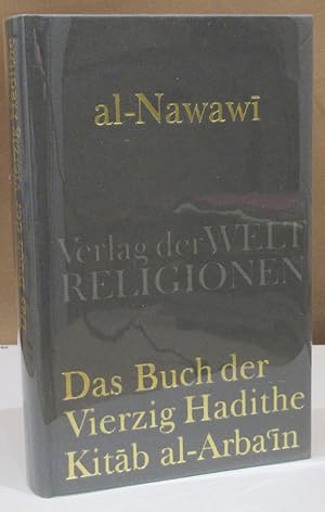 Das Buch der vierzig Hadithe Kitab al-arba'in mit dem Kommentar von Ibn Daquíq al-Id. Aus dem Ara...