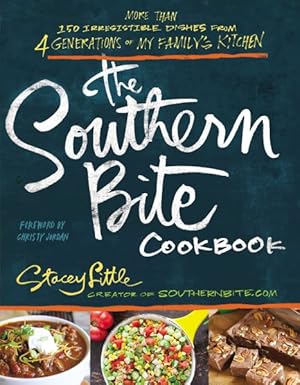 Bild des Verkufers fr Southern Bite Cookbook : More Than 150 Irresistible Dishes from 4 Generations of My Family's Kitchen zum Verkauf von GreatBookPricesUK