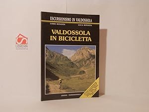 Valdossola in bicicletta. 40 itinerri con la mountain bike e 11 con la specialissima nelle valli ...