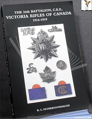 Image du vendeur pour The 24th Battalion C.E.F. Victoria Rifles of Canada 1914-1919 mis en vente par BookLovers of Bath