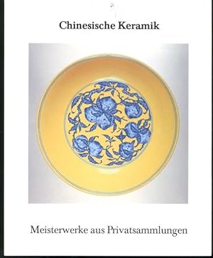 Chinesische Keramik; Meisterwerke aus Privatsammlungen