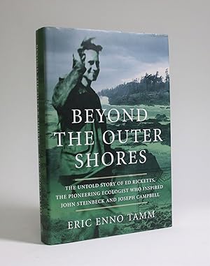 Seller image for Beyond the Outer Shores: The Untold Story Of Ed Ricketts, The Pioneering Ecologist Who Inspired John Steinbeck and Joseph Campbell for sale by Minotavros Books,    ABAC    ILAB