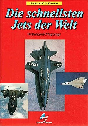 Seller image for Die schnellsten Jets der Welt: Weltrekord-Flugzeuge. for sale by Antiquariat Bernhardt