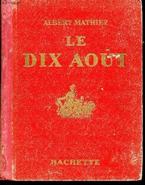 Bild des Verkufers fr Le dix Aot zum Verkauf von Le-Livre