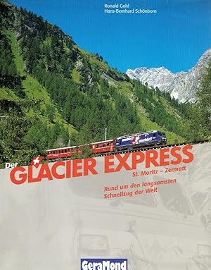 Seller image for Glacier Express : St. Moritz - Zermatt. Rund um den langsamsten Schnellzug der Welt. for sale by Antiquariat Bernhardt