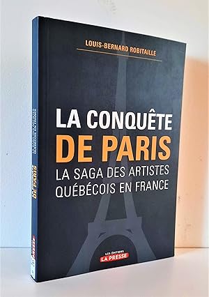 La conquête de Paris. La saga des artistes québécois en France