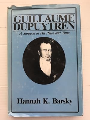 Guillaume Dupuytren, a surgeon in his place and time