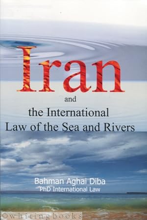 Iran and the International Law of the Seas and Rivers