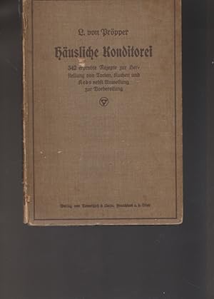 Imagen del vendedor de Husliche Konditorei. 342 erprobte Rezepte zur Herstellung von Torten, Kuchenund Keks nebst Anweitung zur Vorbereitung. a la venta por Ant. Abrechnungs- und Forstservice ISHGW