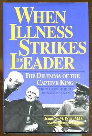 Image du vendeur pour When Illness Strikes the Leader: The Dilemma of the Captive King from George III to Ronald Reagan mis en vente par Dearly Departed Books