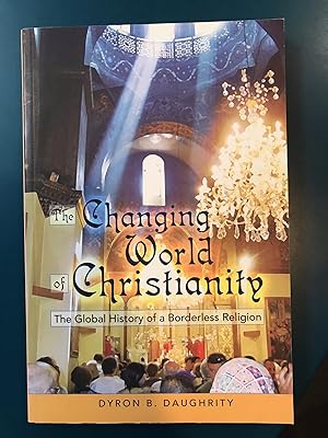 Seller image for The Changing World of Christianity: The Global History of a Borderless Religion for sale by Regent College Bookstore