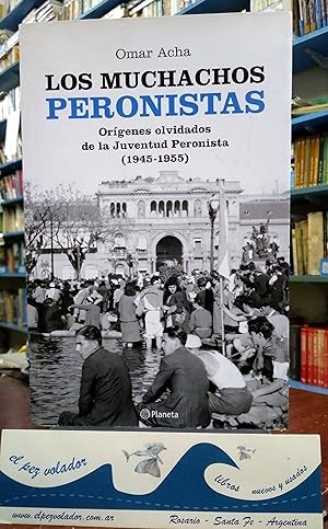 Imagen del vendedor de Los muchachos peronistas: orgenes olvidados de la Juventud Peronista, 1945-1955 a la venta por Librera El Pez Volador
