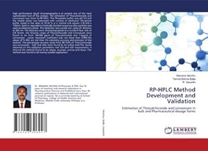 Bild des Verkufers fr RP-HPLC Method Development and Validation : Estimation of Thiocolchicoside and Lornoxicam in bulk and Pharmaceutical dosage forms zum Verkauf von AHA-BUCH GmbH