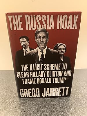 Imagen del vendedor de The Russia Hoax: The Illicit Scheme to Clear Hillary Clinton and Frame Donald Trump [FIRST EDITION, FIRST PRINTING] a la venta por Vero Beach Books