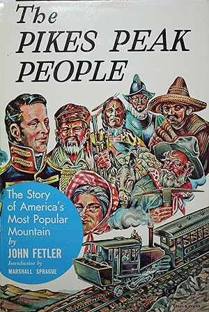 Seller image for The Pikes Peak People The Story of Americas Most Poplar Mountain With an Introduction by Marshall Sprague Illustrated With Photographs for sale by Old West Books  (ABAA)