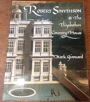 Robert Smythson and the Elizabethan Country House