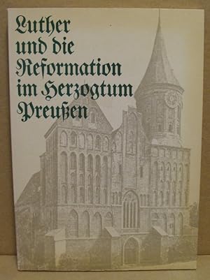 Image du vendeur pour Luther und die Reformation im Herzogtum Preussen. mis en vente par Nicoline Thieme