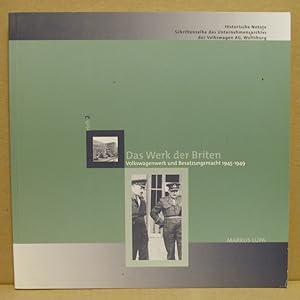 Bild des Verkufers fr Das Werk der Briten. Volkswagenwerk und Besatzungsmacht 1945-1949. zum Verkauf von Nicoline Thieme