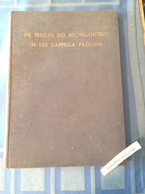 Die Fresken des Michelangelo, L. Sabbatini u. F. Zuecari in der Cappella Paolina im Vatikan. Mit ...