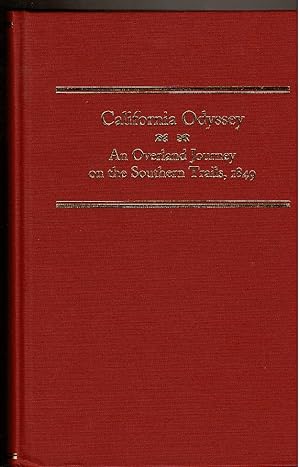 Bild des Verkufers fr CALIFORNIA ODYSSEY An Overland Journey on the Southern Trails, 1849. zum Verkauf von Circle City Books