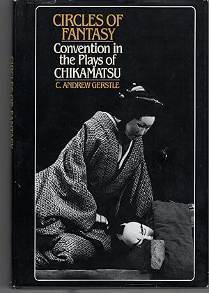 Seller image for Circles of Fantasy Convention in the Plays of Chikamatsu for sale by G.F. Wilkinson Books, member IOBA