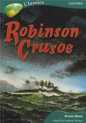 Image du vendeur pour Oxford Reading Tree: Stage 16A: TreeTops Classics: Robinson Crusoe mis en vente par WeBuyBooks