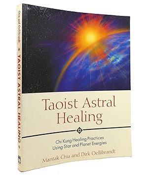 Bild des Verkufers fr TAOIST ASTRAL HEALING Chi Kung Healing Practices Using Star and Planet Energies zum Verkauf von Rare Book Cellar