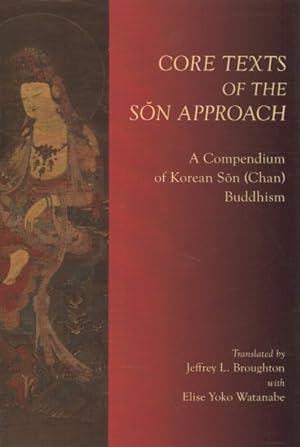 Image du vendeur pour Core Texts of the Son Approach : A Compendium of Korean Son (Chan) Buddhism mis en vente par GreatBookPrices