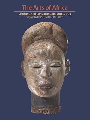 Imagen del vendedor de Arts of Africa : Studying and Conserving the Collection; Virginia Museum of Fine Arts a la venta por GreatBookPricesUK